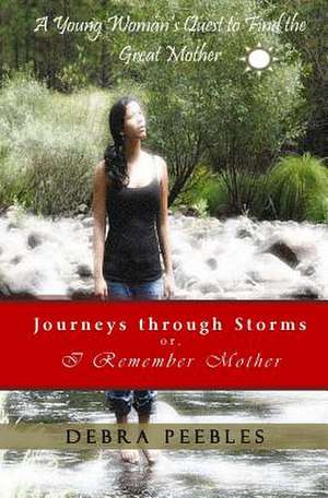 Journeys Through Storms Or, I Remember Mother de Debra Peebles