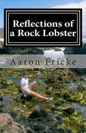 Reflections of a Rock Lobster de Aaron Fricke