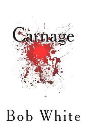 Carnage de Bob White