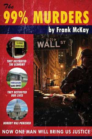 The 99% Murders de Frank McKay