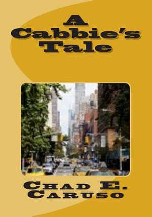 A Cabbie's Tale de Chad E. Caruso