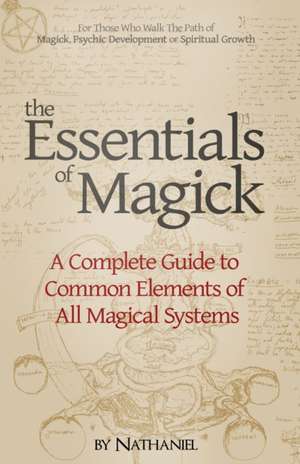 The Essentials of Magick de Nathaniel