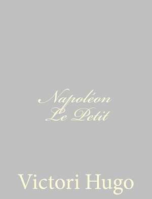 Napoleon Le Petit de Victori Hugo