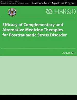 Efficacy of Complementary and Alternative Medicine Therapies for Posttraumatic Stress Disorder de U. S. Department of Veterans Affairs