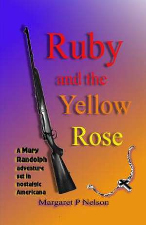 Ruby and the Yellowrose de Margaret P. Nelson