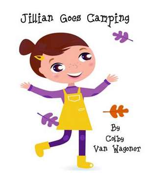 Jillian Goes Camping de Colby Van Wagoner