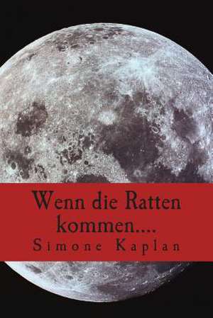 Wenn Die Ratten Kommen.... de Simone Kaplan