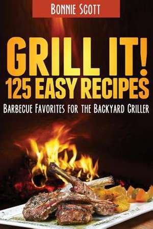 Grill It! de Bonnie Scott