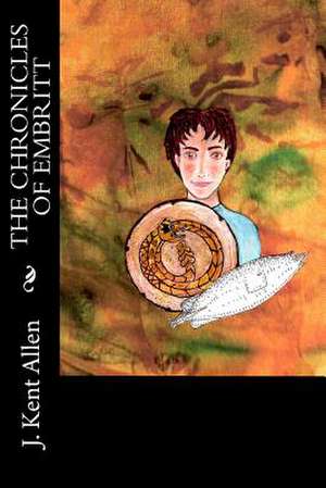 The Chronicles of Embritt de J. Kent Allen