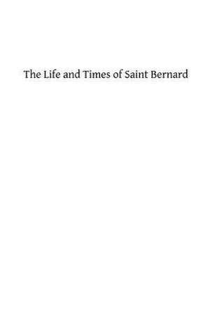 The Life and Times of Saint Bernard de James Cotter Morison Ma