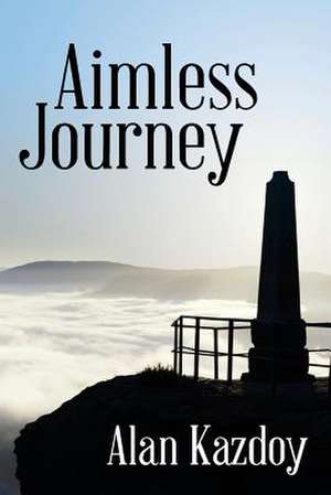 Aimless Journey de Alan Kazdoy