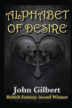 Alphabet of Desire de John Gilbert