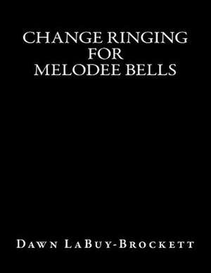 Change Ringing for Melodee Bells de Dawn Labuy-Brockett