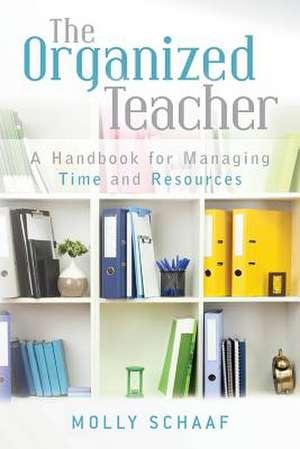 The Organized Teacher de Molly Schaaf