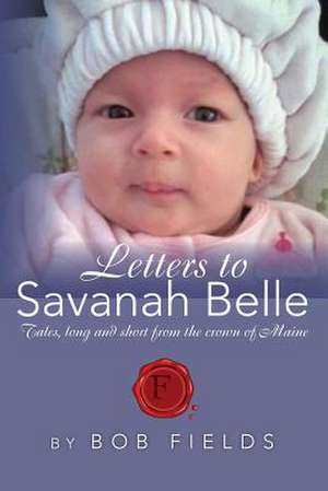 Letters to Savanah Belle de Bob Fields