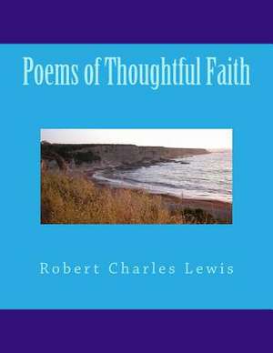 Poems of Thoughtful Faith de Robert Charles Lewis