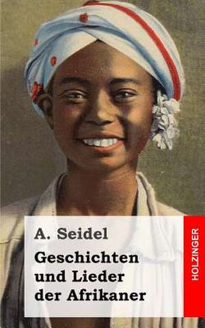 Geschichten Und Lieder Der Afrikaner de A. Seidel