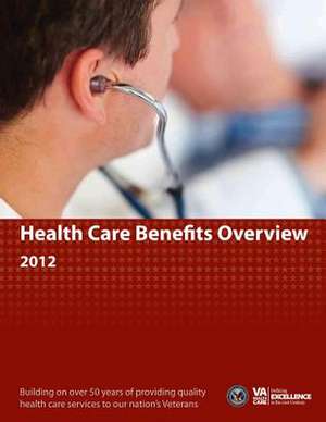 Health Care Benefits Overview 2012 de Departme Veterans Health Administration