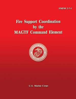 Fire Support Coordination by the Magtf Command Element de U S Marine Corps