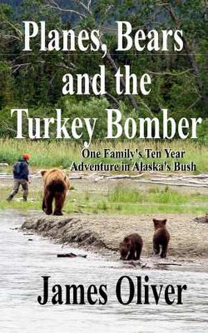 Planes, Bears and the Turkey Bomber de James Oliver