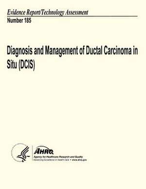 Diagnosis and Management of Ductal Carcinoma in Situ (Dcis) de U. S. Department of Heal Human Services