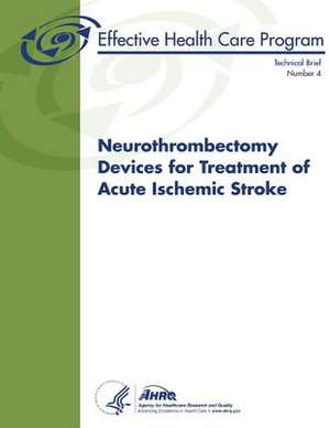 Neurothrombectomy Devices for Treatment of Acute Ischemic Stroke de U. S. Department of Heal Human Services