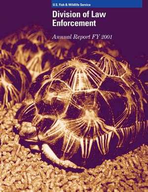 Division of Law Enforcement Annual Report Fy 2001 de U S Fish & Wildlife Service