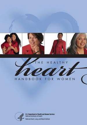 The Healthy Heart Handbook for Women de National Heart Lung and Blood Institute