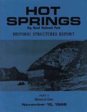 Hot Springs Big Bend National Park Historic Structures Report de Benjamin Levy