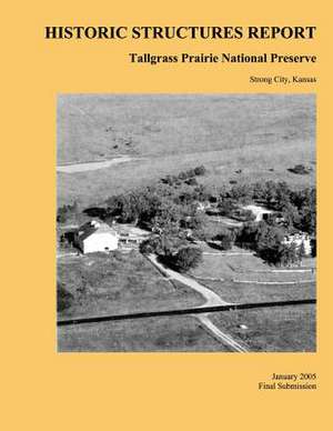 Tallgrass Prairie National Preserve Historic Structures Report de Quinn Evans Architects