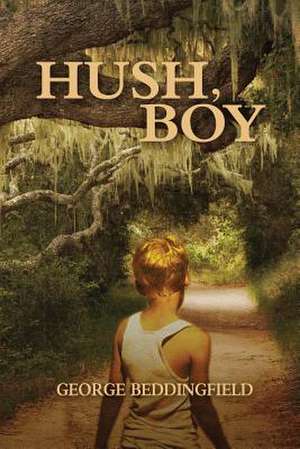 Hush, Boy de George Beddingfield