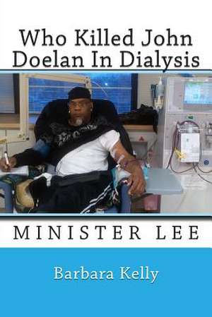 Who Killed John Doelan in Dialysis de Barbara Kelly