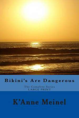 Bikini's Are Dangerous de K'Anne Meinel