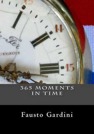 365 Moments in Time de Fausto Gardini