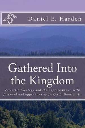 Gathered Into the Kingdom de Daniel E. Harden