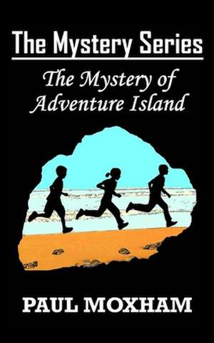 The Mystery of Adventure Island (the Mystery Series, Book 2) de Paul Moxham