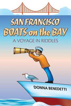 San Francisco Boats on the Bay de Donna Benedetti