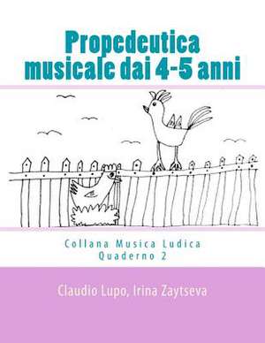 Propedeutica Musicale Dai 4-5 Anni de Claudio Lupo