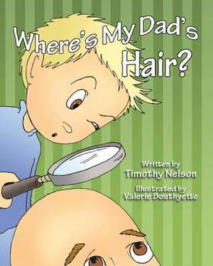 Where's My Dad's Hair? de Timothy Nelson