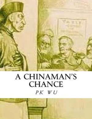 A Chinaman's Chance de MR P. K. Wu