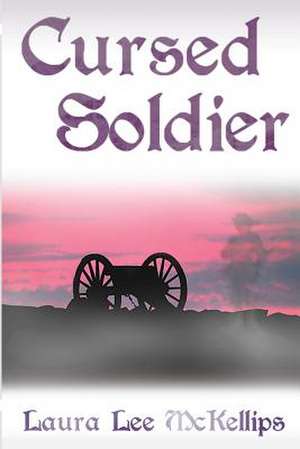 Cursed Soldier de Laura Lee McKellips