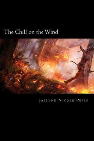 The Chill on the Wind de Jasmine Nicole Pepin