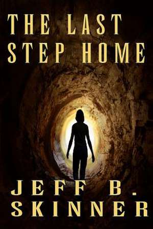 The Last Step Home de Jeff B. Skinner