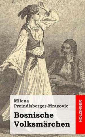 Bosnische Volksmarchen de Milena Preindlsberger-Mrazovic