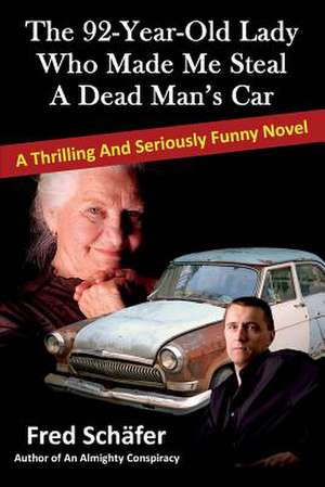 The 92-Year-Old Lady Who Made Me Steal a Dead Man's Car de Fred Schafer