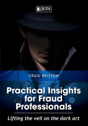 Practical Insights for Fraud Professionals de Craig Bristow