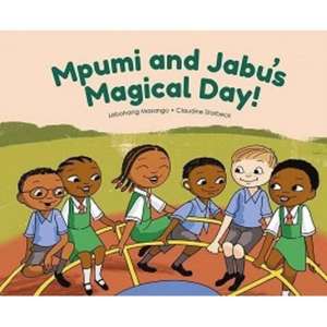 Mpumi and Jabu's Magical Day! de Claudine Storbeck