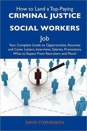 How to Land a Top-Paying Criminal Justice Social Workers Job de David Stephenson