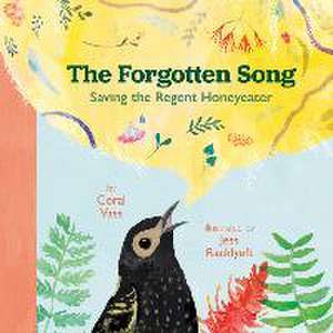 The Forgotten Song: Saving the Regent Honeyeater de Coral Vass