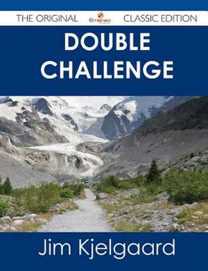 Double Challenge - The Original Classic Edition de Jim Kjelgaard